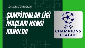 Şampiyonlar Ligi Maçları Hangi Kanalda