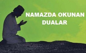Namazın Başında ve Sonunda Okunan Dualar