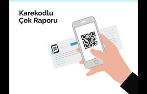 Karekodlu Çek Raporu ile Tanışma Zamanı!