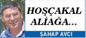 HOŞÇAKAL ALİAĞA…