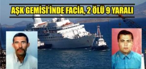 AŞK GEMİSİ’NDE 11 KİŞİ ZEHİRLENDİ, 2 ÖLÜ