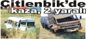 Çitlenbik’de kaza, 2 yaralı
