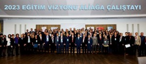 2023 EĞİTİM VİZYONU ALİAĞA ÇALIŞTAYI TAMAMLANDI