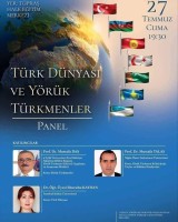 “TÜRK DÜNYASI VE YÖRÜK TÜRKMENLER” PANELİ DÜZENLENECEK