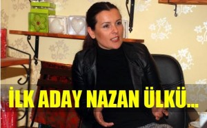 İLK ADAY NAZAN ÜLKÜ...