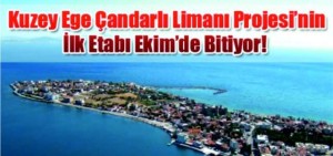 ÇANDARLI, 15 BİN KİŞİYE İSTİHDAM SAĞLAYACAK