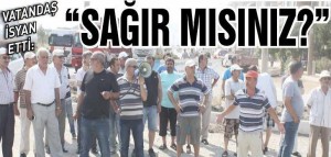 VATANDAŞ İSYAN ETTİ, ‘SAĞIR MISINIZ?’