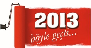 2013 BÖYLE GEÇTİ