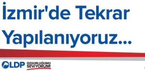 LDP İZMİR’DE TEKRAR YAPILANIYOR