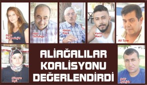 ALİAĞA KOALİSYONU DEĞERLENDİRDİ