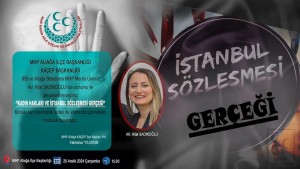 MHP’de “İstanbul Sözleşmesi Gerçeği” anlatılacak