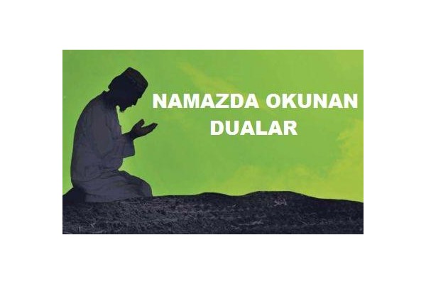 Namazın Başında ve Sonunda Okunan Dualar
