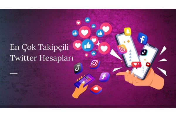 En Çok Takipçisi Olan Twitter Hesapları