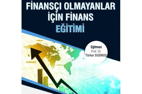 FİNANSÇI OLMAYANLAR İÇİN FİNANS EĞİTİMİ