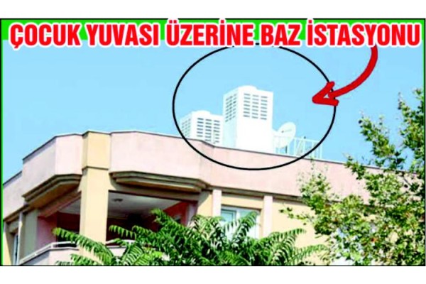 ÇOCUK YUVASININ ÜZERİNE BAZ İSTASYONU