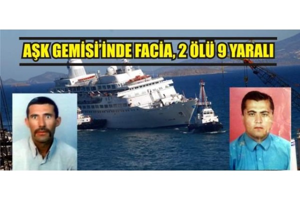 AŞK GEMİSİ’NDE 11 KİŞİ ZEHİRLENDİ, 2 ÖLÜ