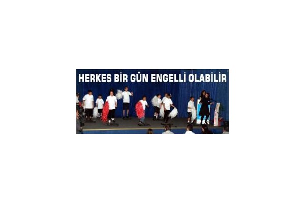 HERKES BİR GÜN ENGELLİ OLABİLİR