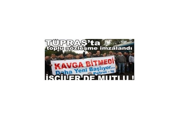 TÜPRAŞ’ta toplu sözleşme imzalandı