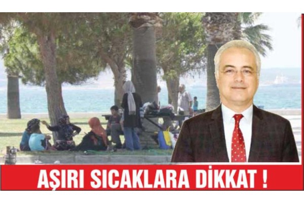 “AŞIRI SICAKLARA DİKKAT”