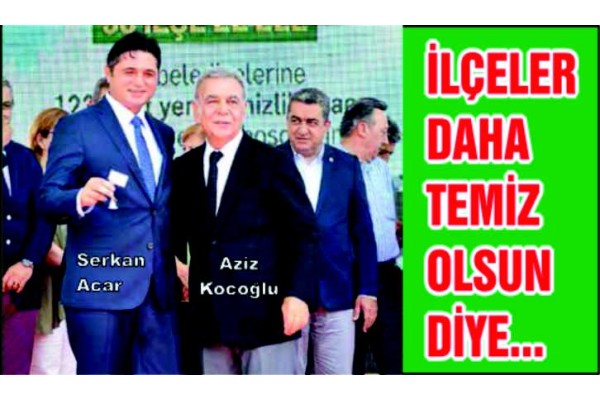 İLÇELER DAHA TEMİZ OLSUN DİYE