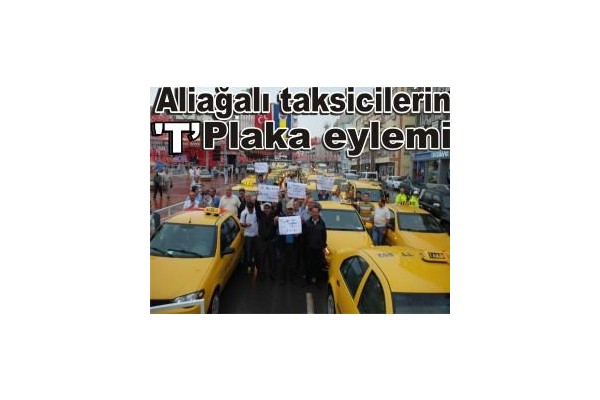 Aliağalı taksicilerin T Plaka eylemi