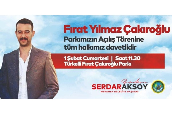 FIRAT ÇAKIROĞLU PARKI MENEMEN’DE AÇILIYOR