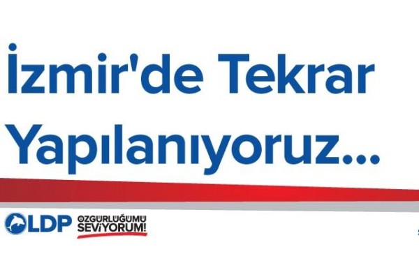 LDP İZMİR’DE TEKRAR YAPILANIYOR