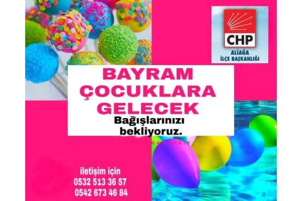 CHP’DEN ‘BAYRAM ÇOCUKLARA GELECEK’ KAMPANYASI