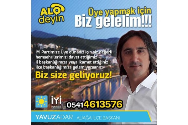 ‘ÜYE YAPMAK İÇİN BİZ GELELİM’